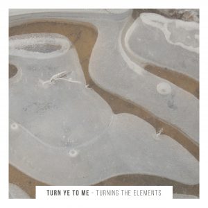 Turn Ye To Me - Turning the Elements